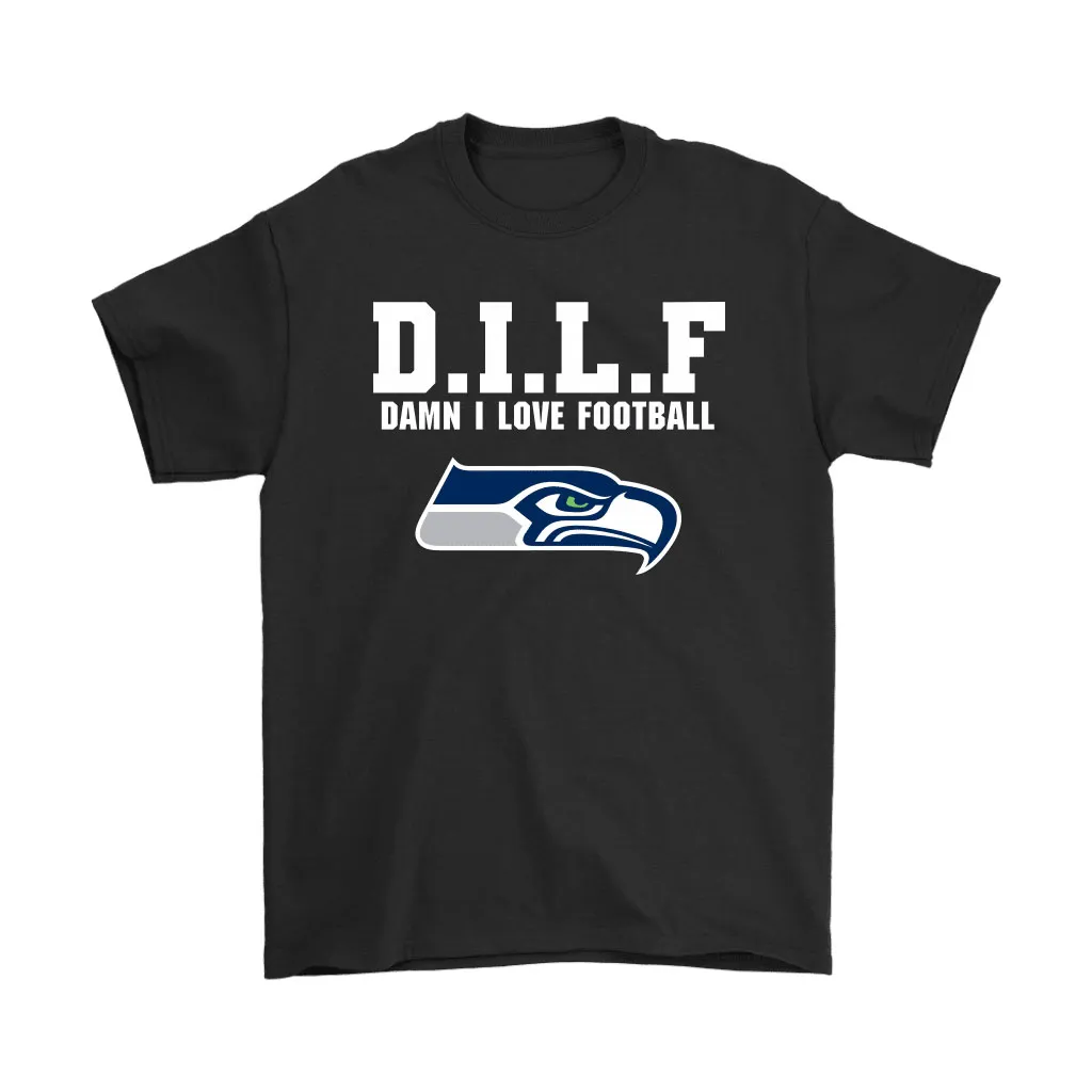 Dilf Damn I Love Football Seattle Seahawks Men Women T-shirt, Hoodie, Sweatshirt