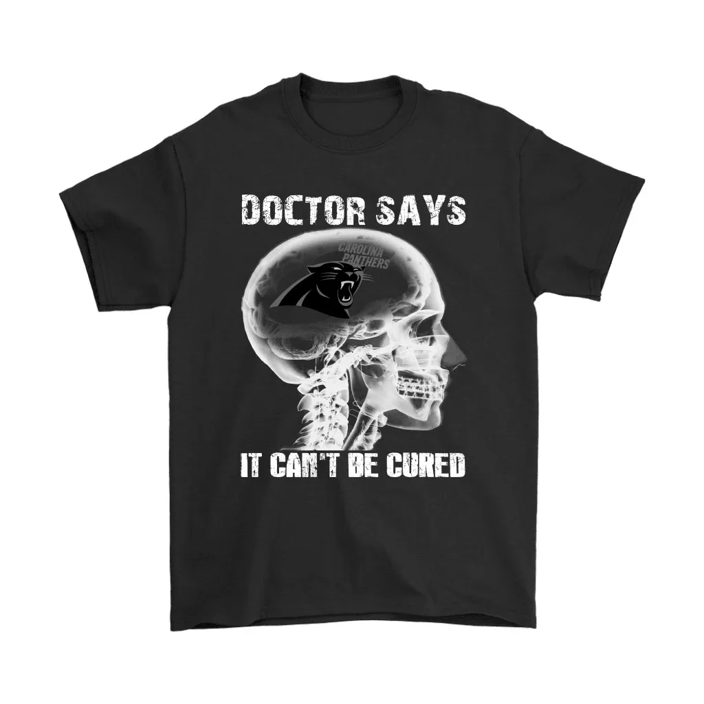 Doctor Says It Cant Be Cured Carolina Panthers Men Women T-shirt, Hoodie, Sweatshirt