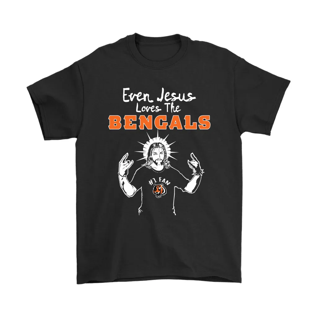 Even Jesus Loves The Bengals 1 Fan Cincinnati Bengals Men Women T-shirt, Hoodie, Sweatshirt