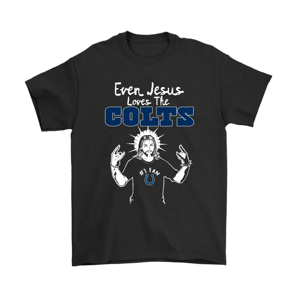 Even Jesus Loves The Colts 1 Fan Indianapolis Colts Men Women T-shirt, Hoodie, Sweatshirt