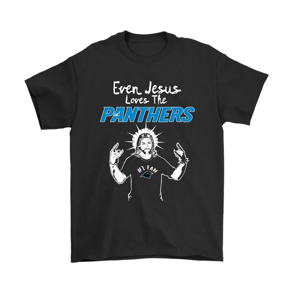 Even Jesus Loves The Panthers 1 Fan Carolina Panthers Men Women T-shirt, Hoodie, Sweatshirt