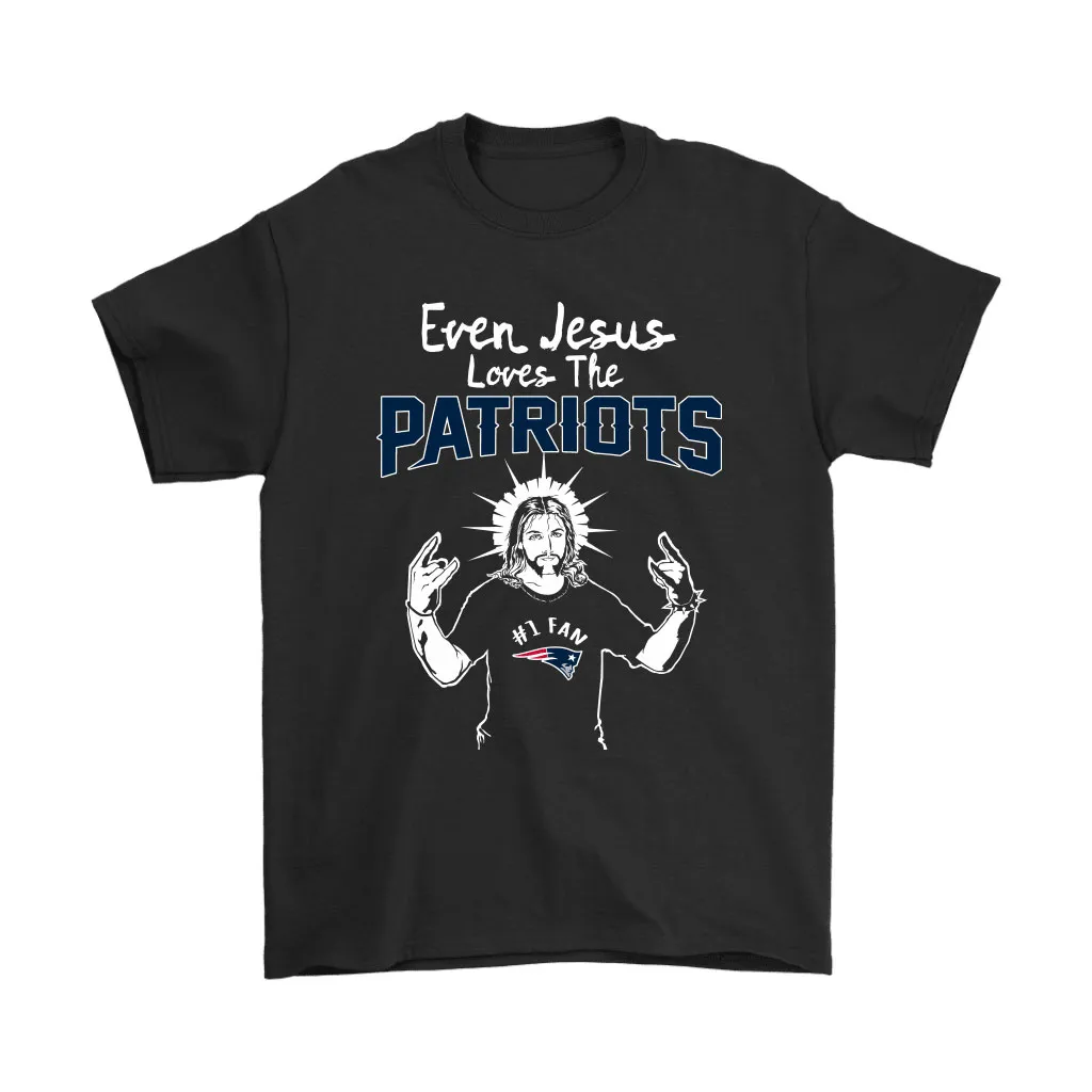 Even Jesus Loves The Patriots 1 Fan New England Patriots Men Women T-shirt, Hoodie, Sweatshirt