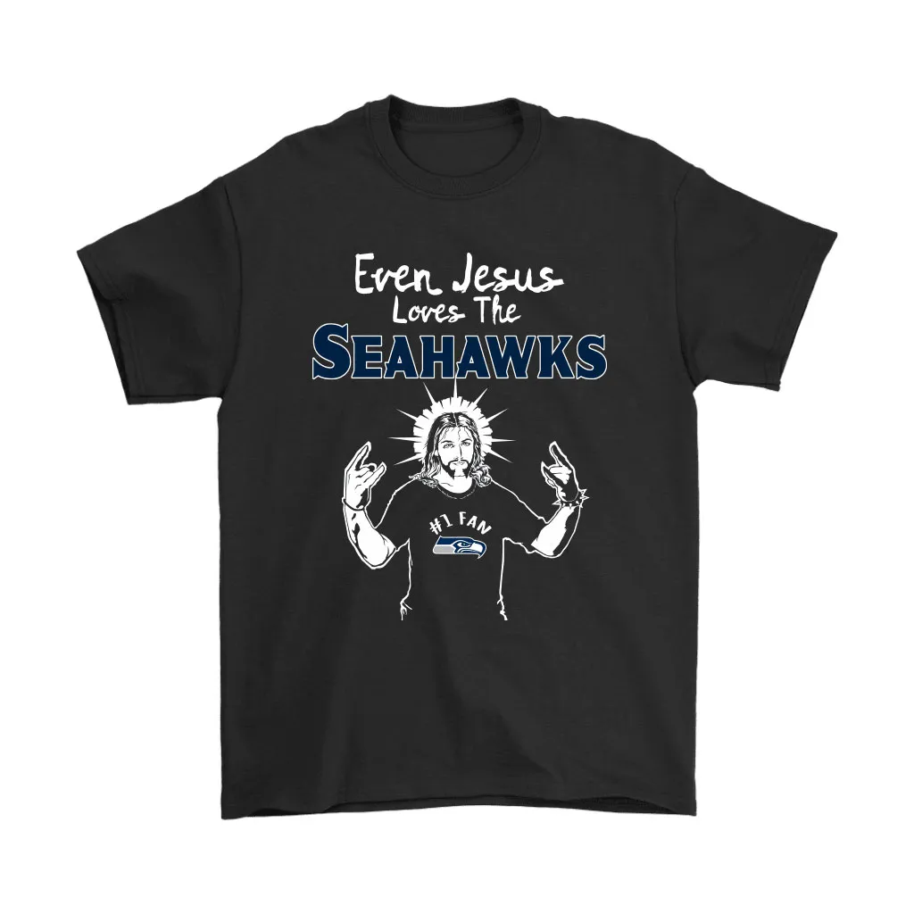 Even Jesus Loves The Seahawks 1 Fan Seattle Seahawks Men Women T-shirt, Hoodie, Sweatshirt