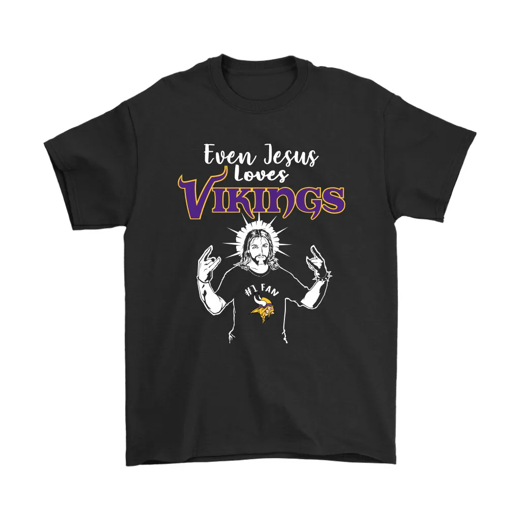 Even Jesus Loves The Vikings 1 Fan Minnesota Vikings Men Women T-shirt, Hoodie, Sweatshirt