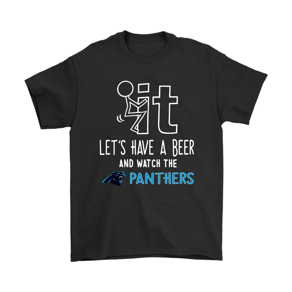 Fuck It Lets Have A Beer And Watch The Carolina Panthers Men Women T-shirt, Hoodie, Sweatshirt