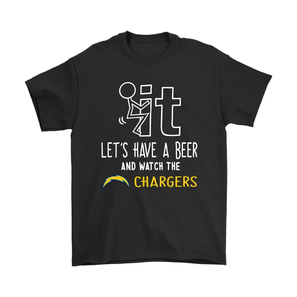 Fuck It Lets Have A Beer And Watch The Los Angeles Chargers Men Women T-shirt, Hoodie, Sweatshirt