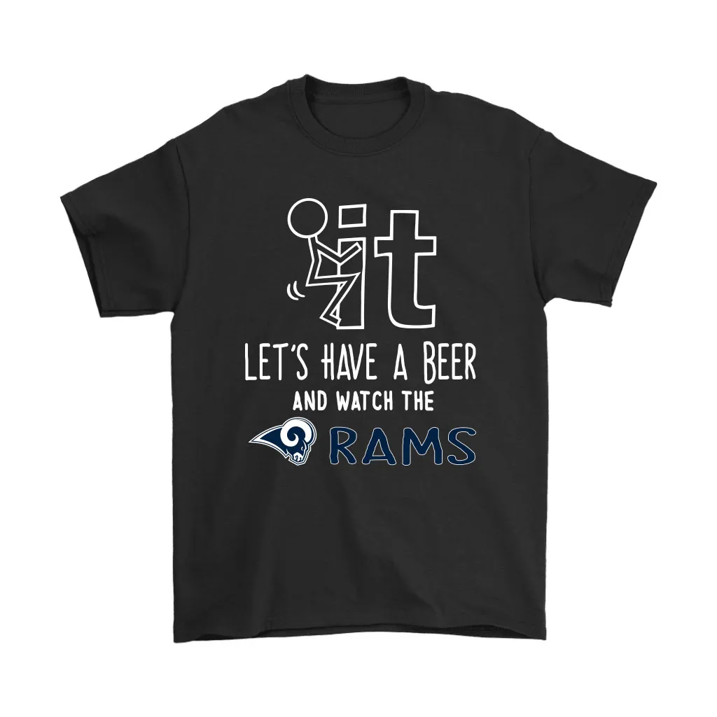 Fuck It Lets Have A Beer And Watch The Los Angeles Rams Men Women T-shirt, Hoodie, Sweatshirt