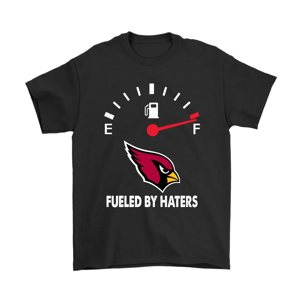 Fueled By Haters Maximum Fuel Arizona Cardinals Men Women T-shirt, Hoodie, Sweatshirt