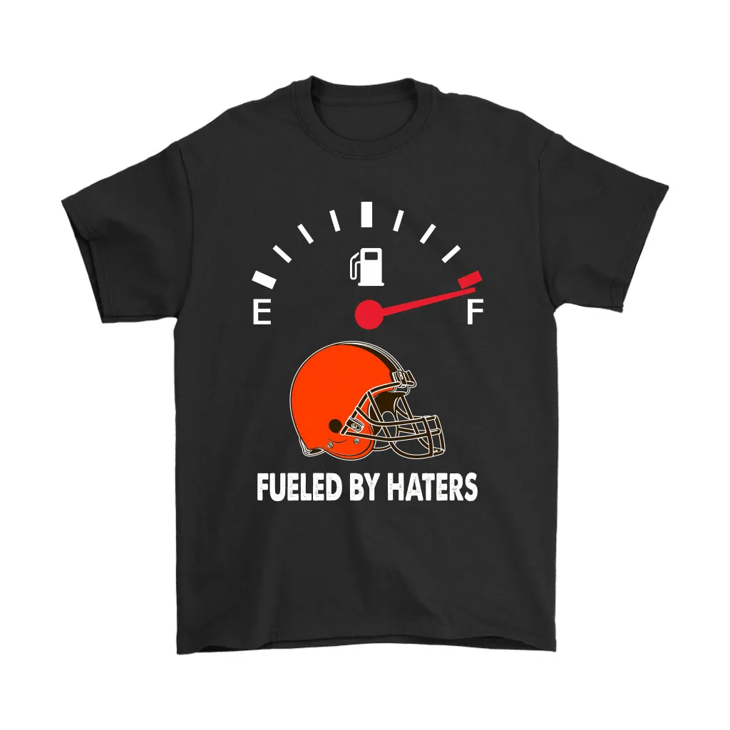 Fueled By Haters Maximum Fuel Cleveland Browns Men Women T-shirt, Hoodie, Sweatshirt