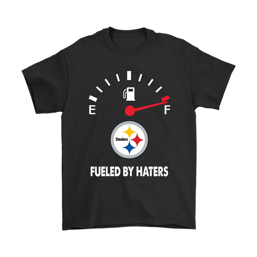 Fueled By Haters Maximum Fuel Pittsburgh Steelers Men Women T-shirt, Hoodie, Sweatshirt