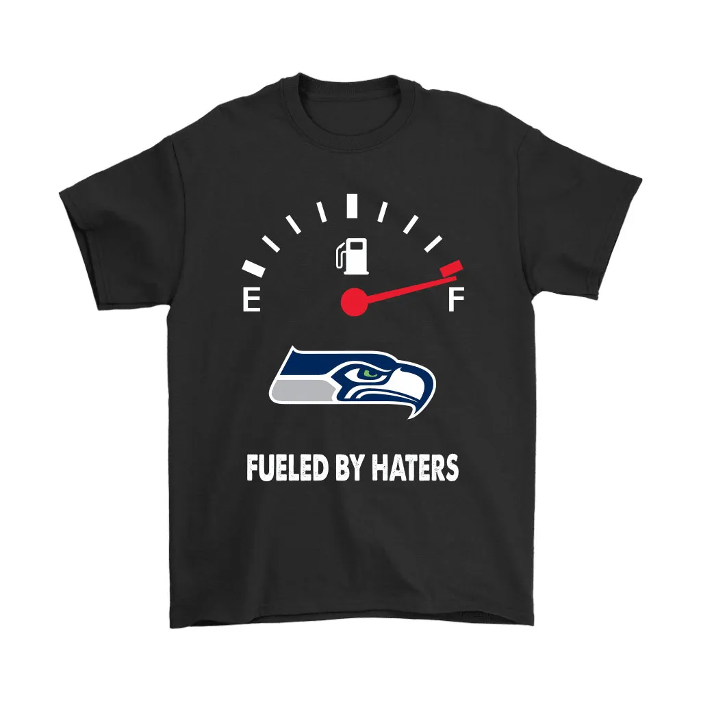 Fueled By Haters Maximum Fuel Seattle Seahawks Men Women T-shirt, Hoodie, Sweatshirt