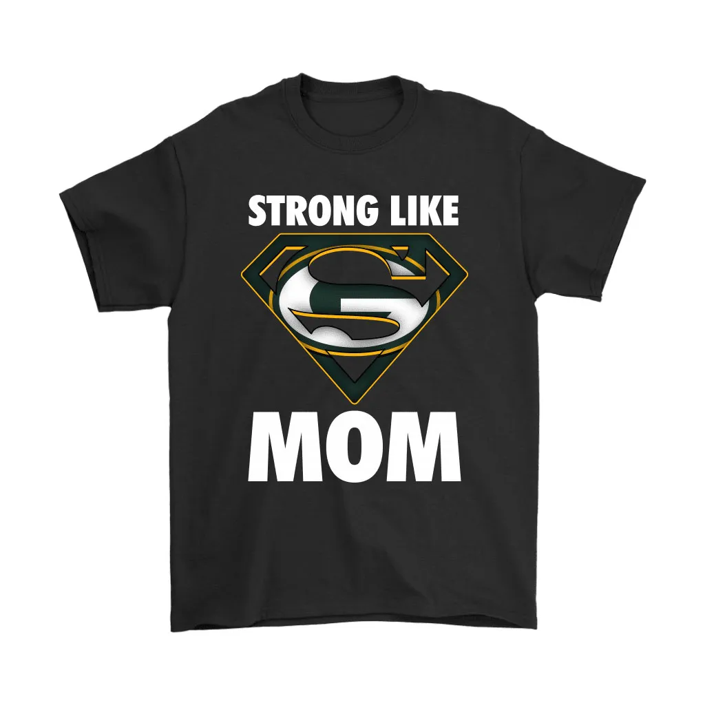 Green Bay Packers Strong Like Mom Superwoman Nfl Men Women T-shirt, Hoodie, Sweatshirt