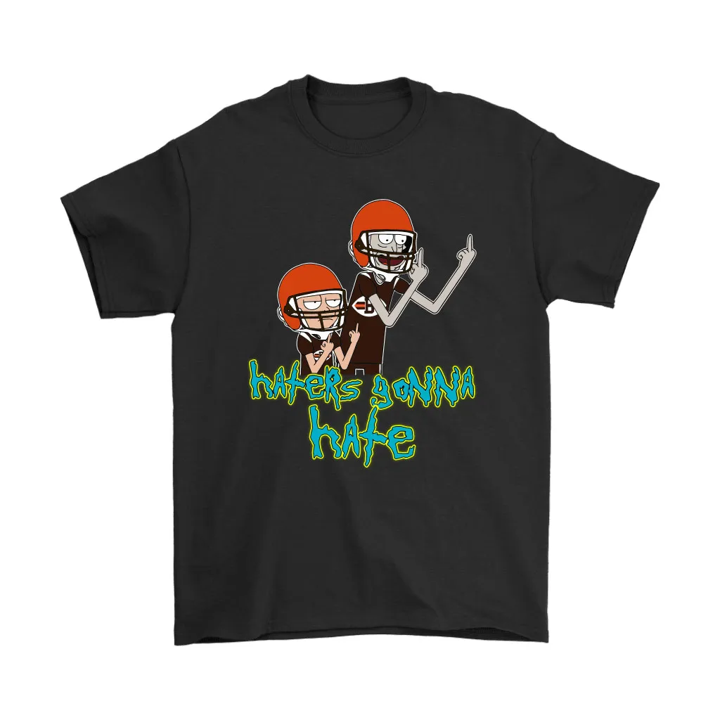 Haters Gonna Hate Rick And Morty Cleveland Browns Nfl Men Women T-shirt, Hoodie, Sweatshirt