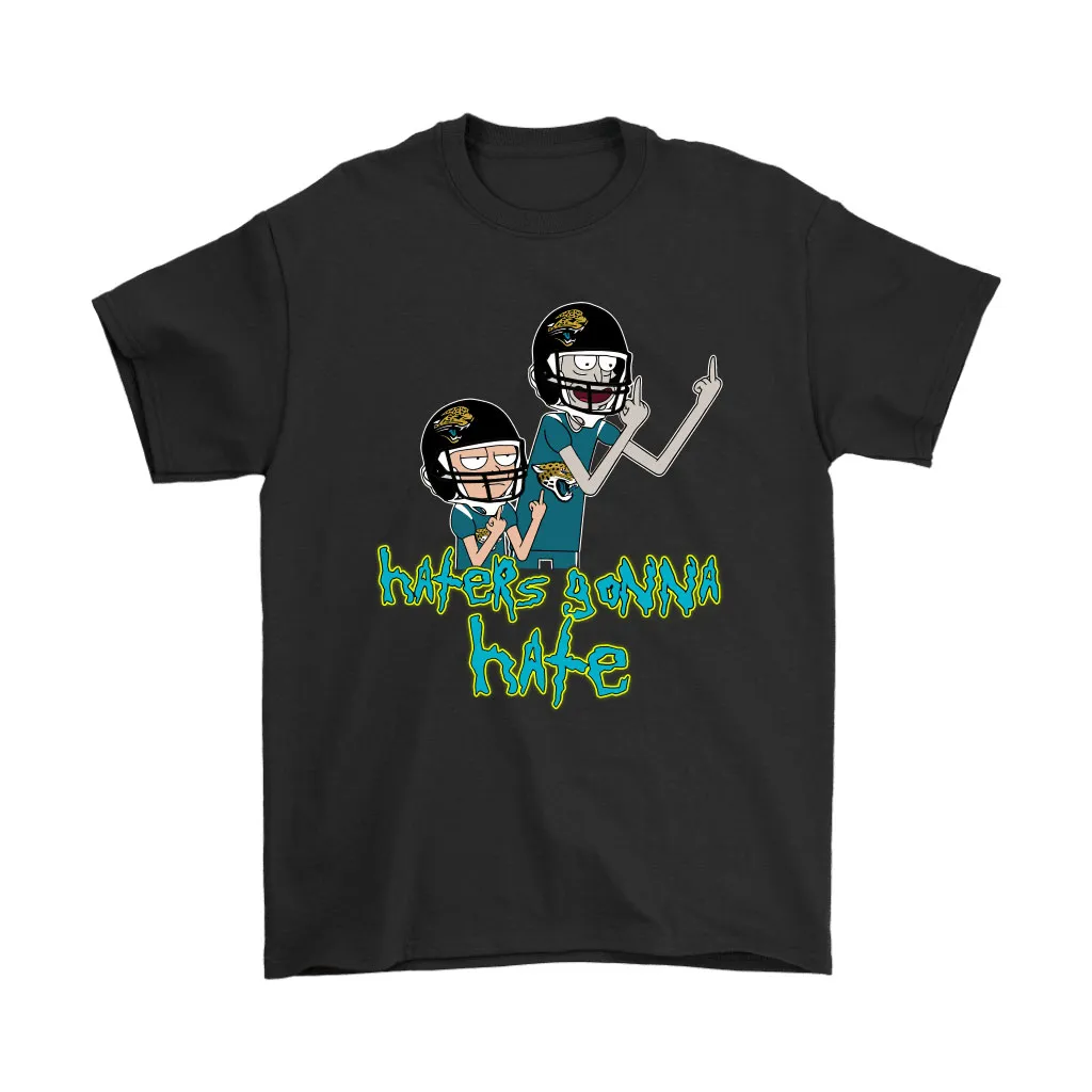 Haters Gonna Hate Rick And Morty Jacksonville Jaguars Nfl Men Women T-shirt, Hoodie, Sweatshirt