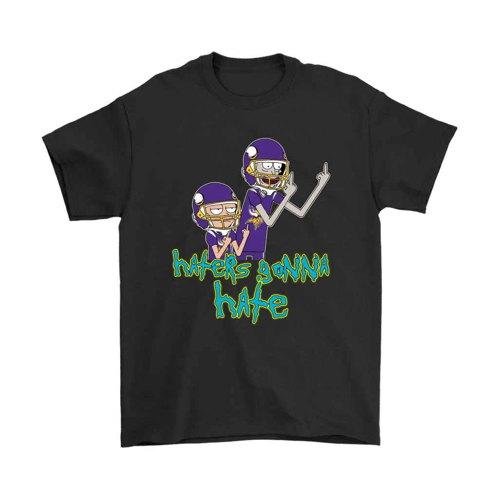 Haters Gonna Hate Rick And Morty Minnesota Vikings Nfl Men Women T-shirt, Hoodie, Sweatshirt