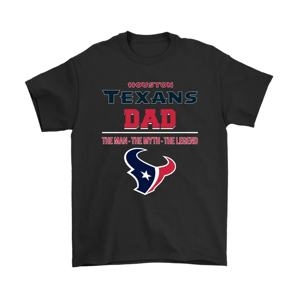 Houston Texans Dad The Man The Myth The Legend Men Women T-shirt, Hoodie, Sweatshirt