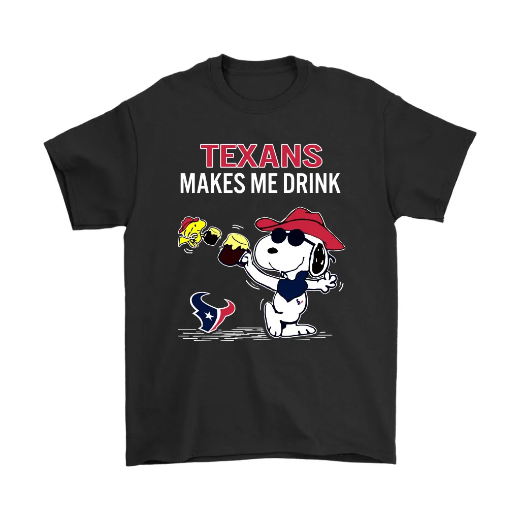 Houston Texans Makes Me Drink Snoopy And Woodstock Men Women T-shirt, Hoodie, Sweatshirt