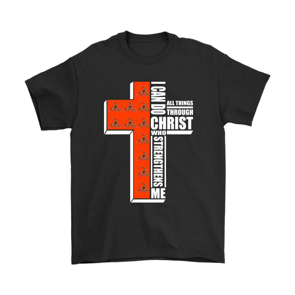 I Can Do All Things Through Christ Cleveland Browns Men Women T-shirt, Hoodie, Sweatshirt