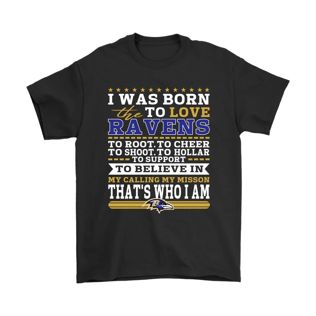 I Was Born To Love The Baltimore Ravens To Believe In Football Men Women T-shirt, Hoodie, Sweatshirt