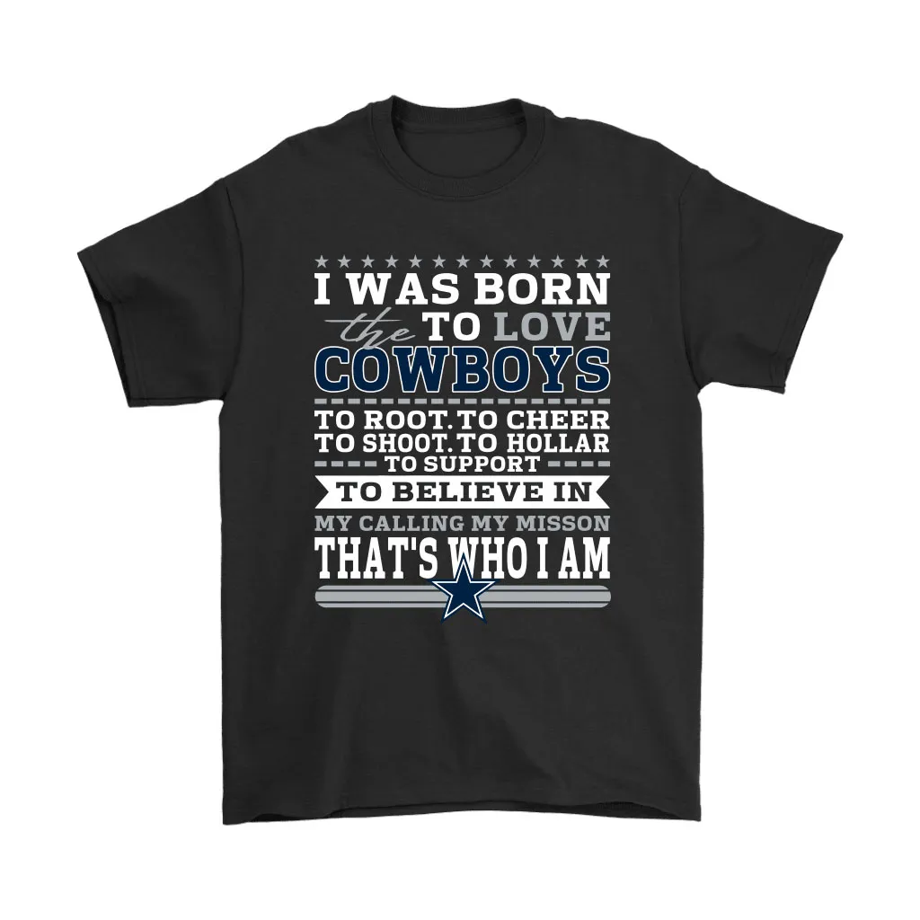 I Was Born To Love The Dallas Cowboys To Believe In Football Men Women T-shirt, Hoodie, Sweatshirt