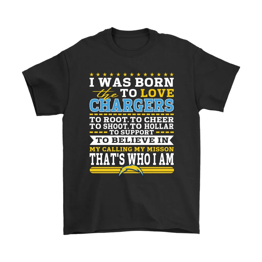 I Was Born To Love The Los Angeles Chargers To Believe In Football Men Women T-shirt, Hoodie, Sweatshirt