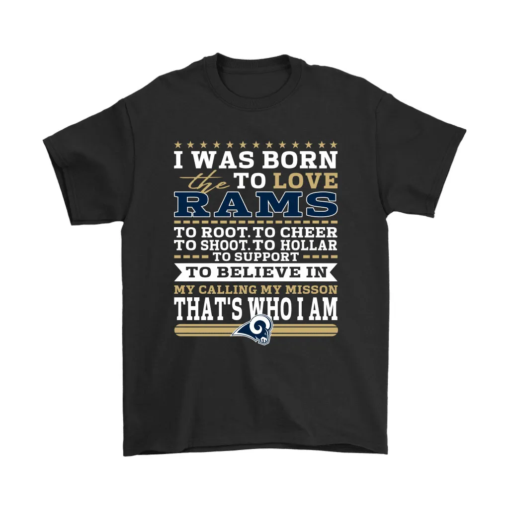 I Was Born To Love The Los Angeles Rams To Believe In Football Men Women T-shirt, Hoodie, Sweatshirt