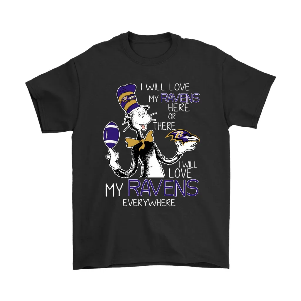 I Will Love My Baltimore Ravens Here Or There Everywhere Men Women T-shirt, Hoodie, Sweatshirt