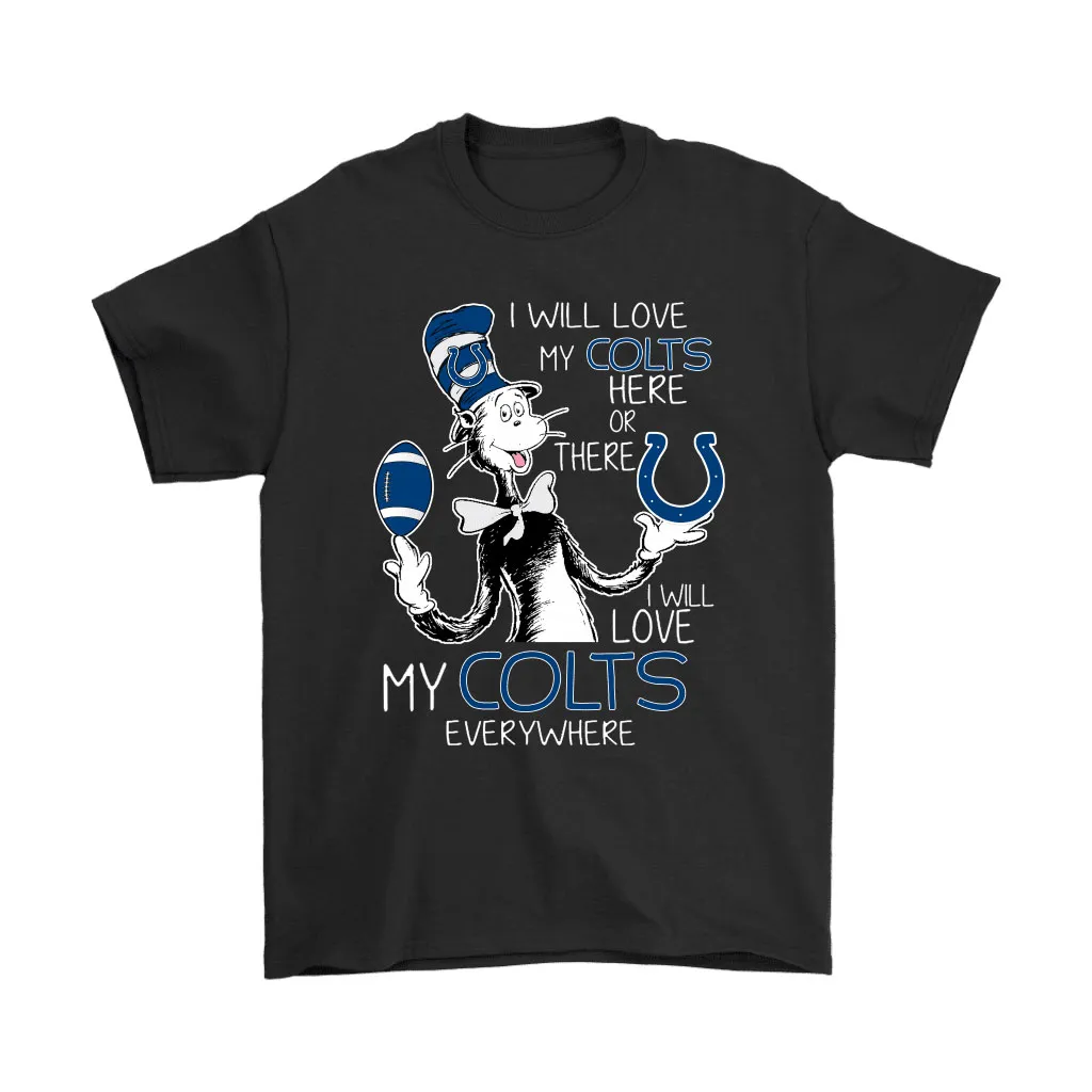 I Will Love My Indianapolis Colts Here Or There Everywhere Men Women T-shirt, Hoodie, Sweatshirt