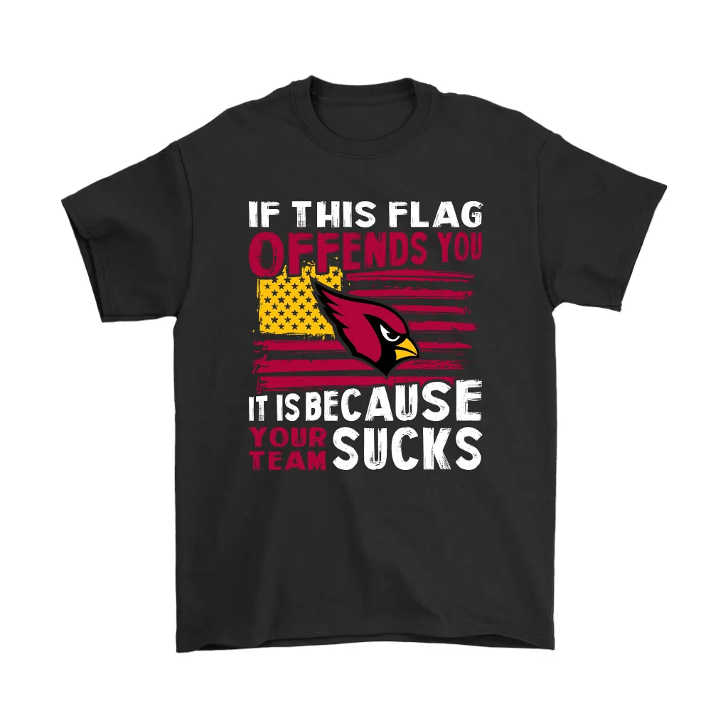 If This Arizona Cardinals Flag Offends You Your Team Suck Men Women T-shirt, Hoodie, Sweatshirt