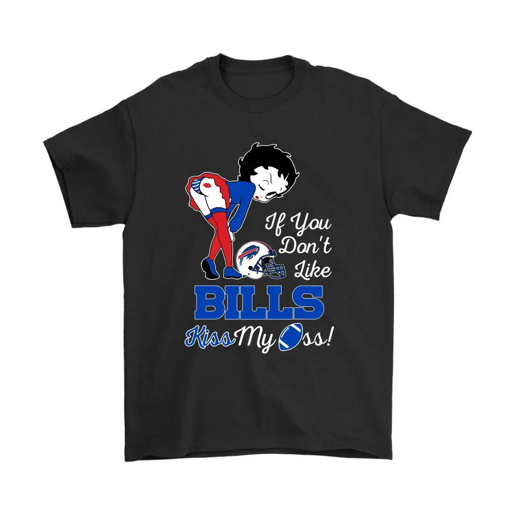 If You Dont Like Buffalo Bills Kiss My Ass Betty Boop Men Women T-shirt, Hoodie, Sweatshirt