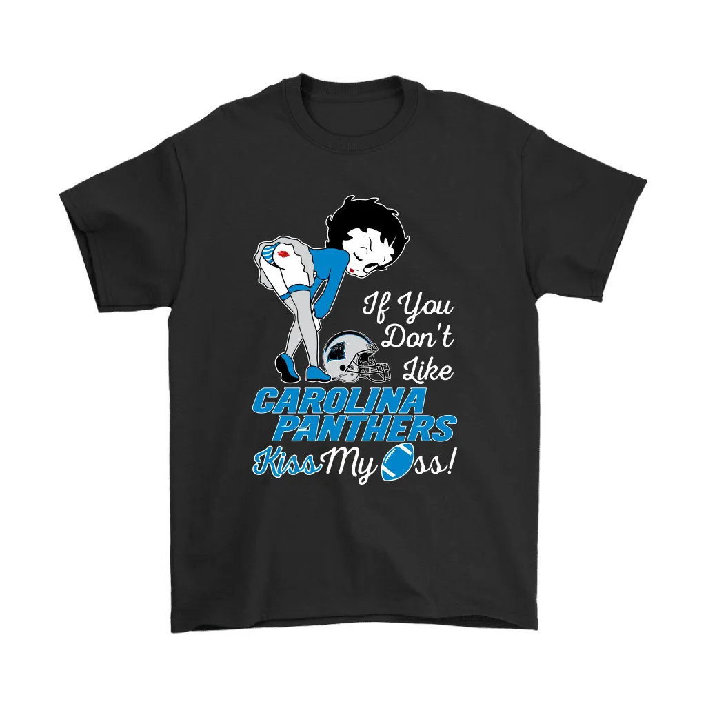 If You Dont Like Carolina Panthers Kiss My Ass Betty Boop Men Women T-shirt, Hoodie, Sweatshirt