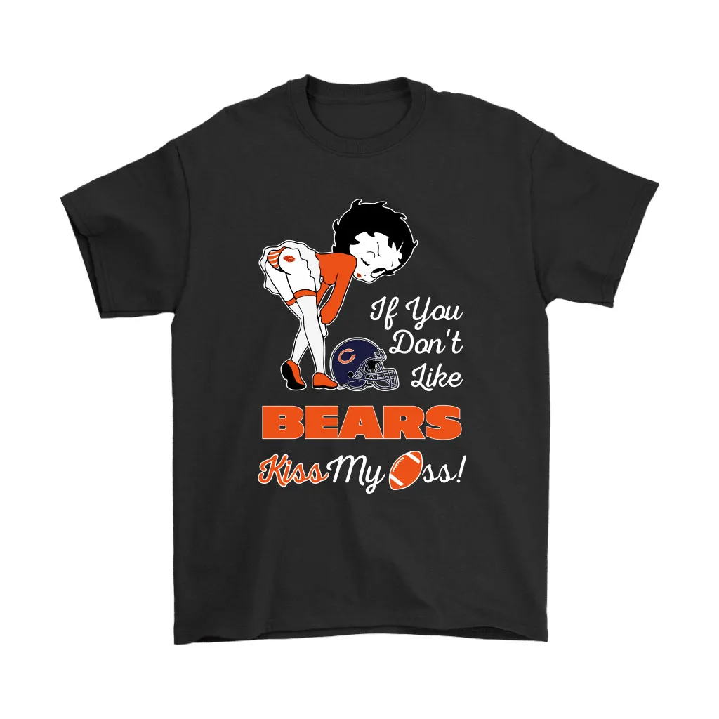 If You Dont Like Chicago Bears Kiss My Ass Betty Boop Men Women T-shirt, Hoodie, Sweatshirt