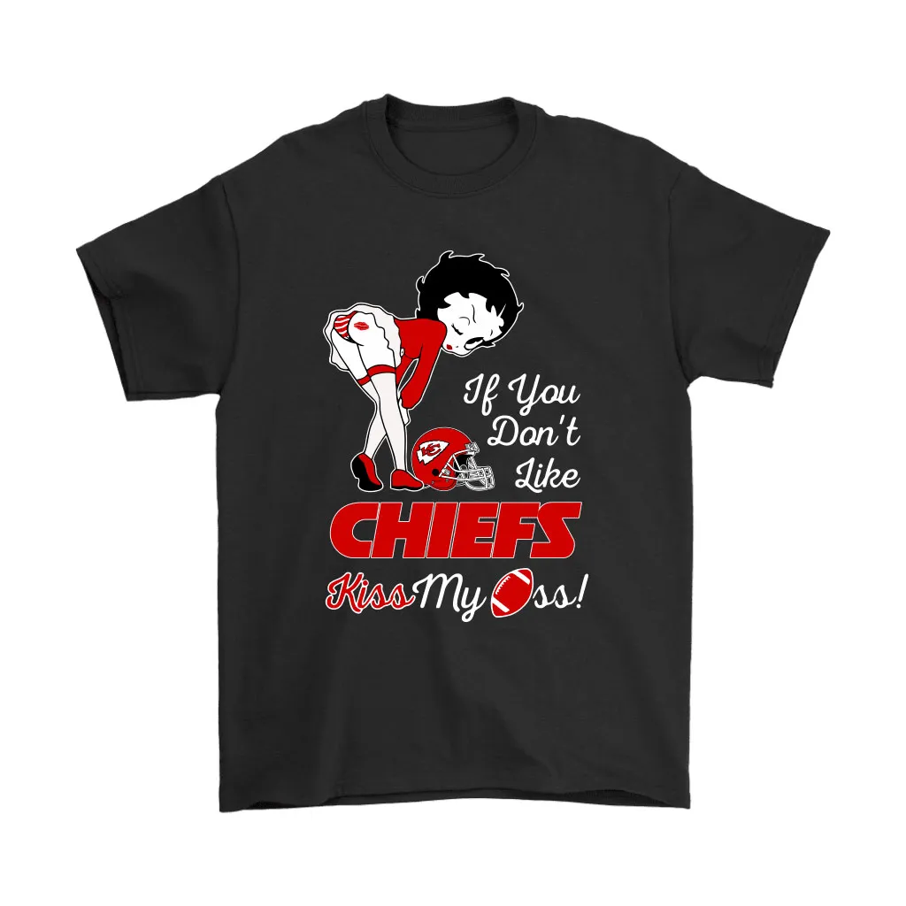 If You Dont Like Kansas City Chiefs Kiss My Ass Betty Boop Men Women T-shirt, Hoodie, Sweatshirt