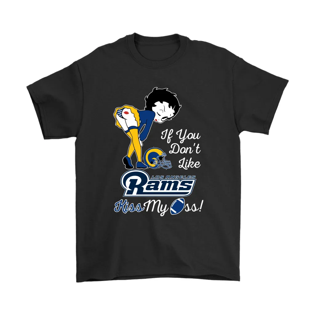 If You Dont Like Los Angeles Rams Kiss My Ass Betty Boop Men Women T-shirt, Hoodie, Sweatshirt