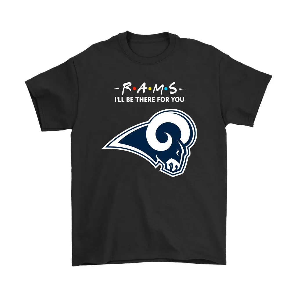 Ill Be There For You Los Angeles Rams Friends Movie Nfl Men Women T-shirt, Hoodie, Sweatshirt