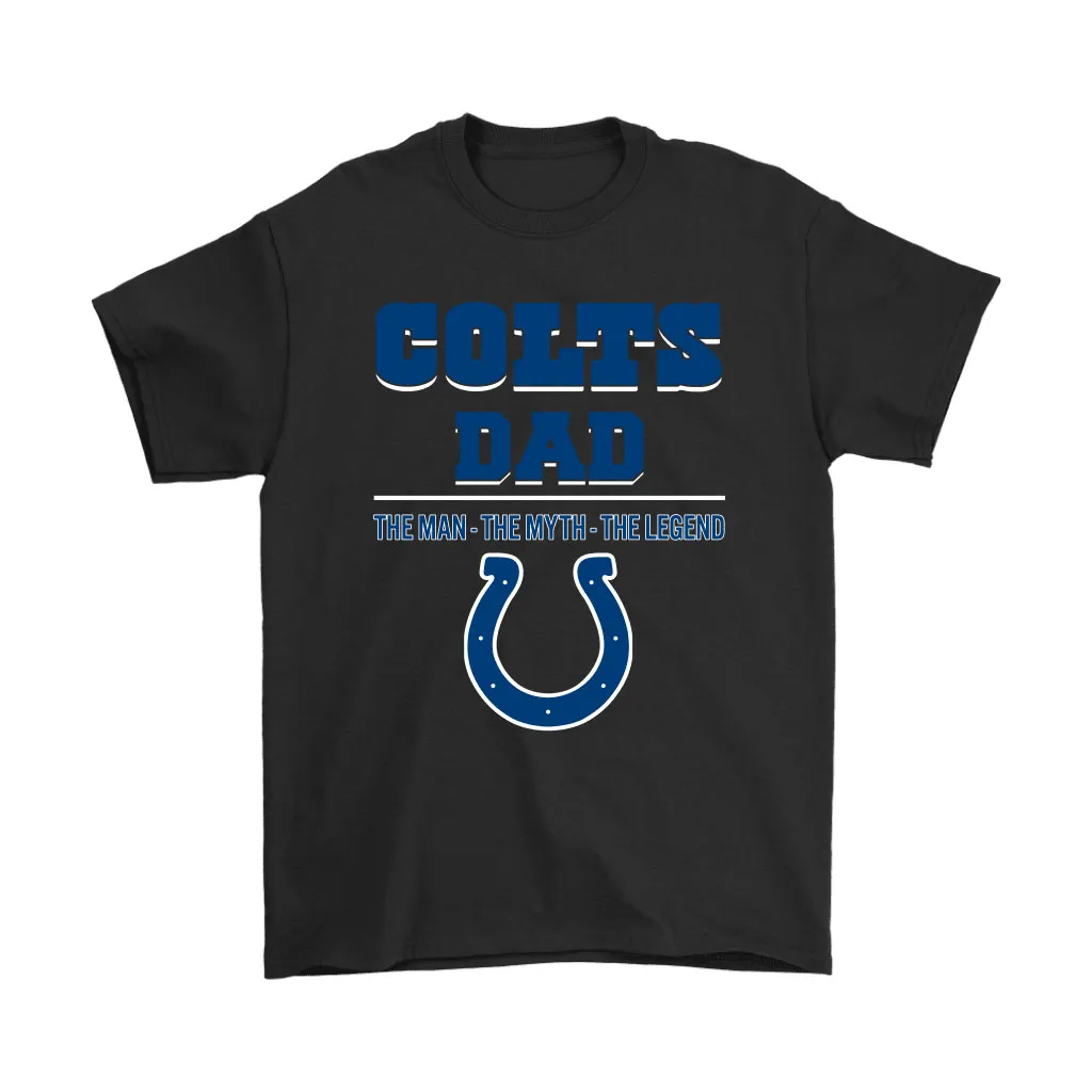 Indianapolis Colts Dad The Man The Myth The Legend Men Women T-shirt, Hoodie, Sweatshirt