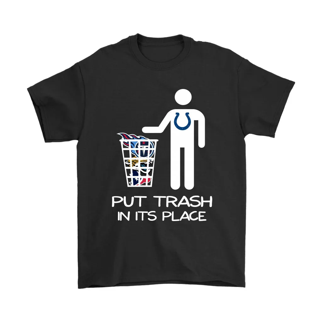 Indianapolis Colts Put Trash In Its Place Funny Nfl Men Women T-shirt, Hoodie, Sweatshirt