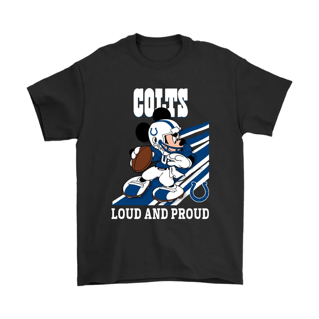 Indianapolis Colts Slogan Loud And Proud Mickey Mouse Nfl Men Women T-shirt, Hoodie, Sweatshirt