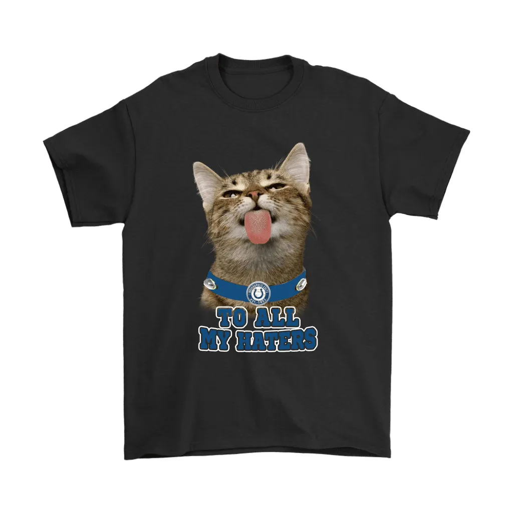 Indianapolis Colts To All My Haters Cat Pussy Lick Men Women T-shirt, Hoodie, Sweatshirt