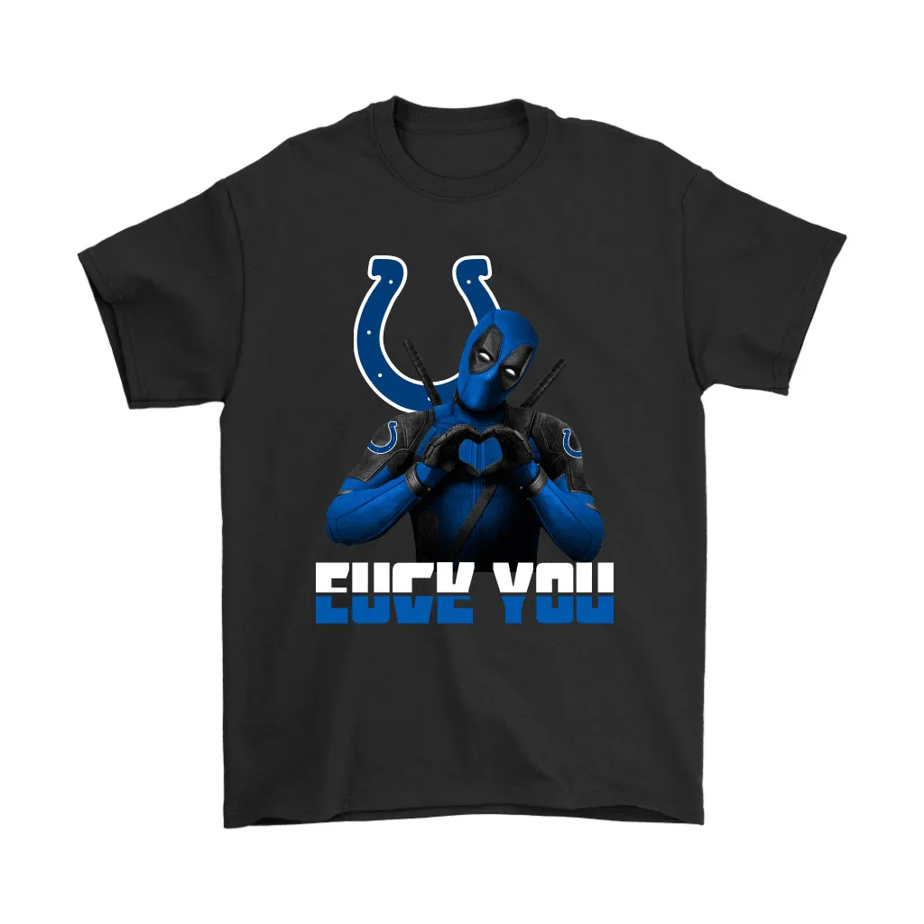 Indianapolis Colts X Deadpool Fuck You And Love You Nfl Men Women T-shirt, Hoodie, Sweatshirt