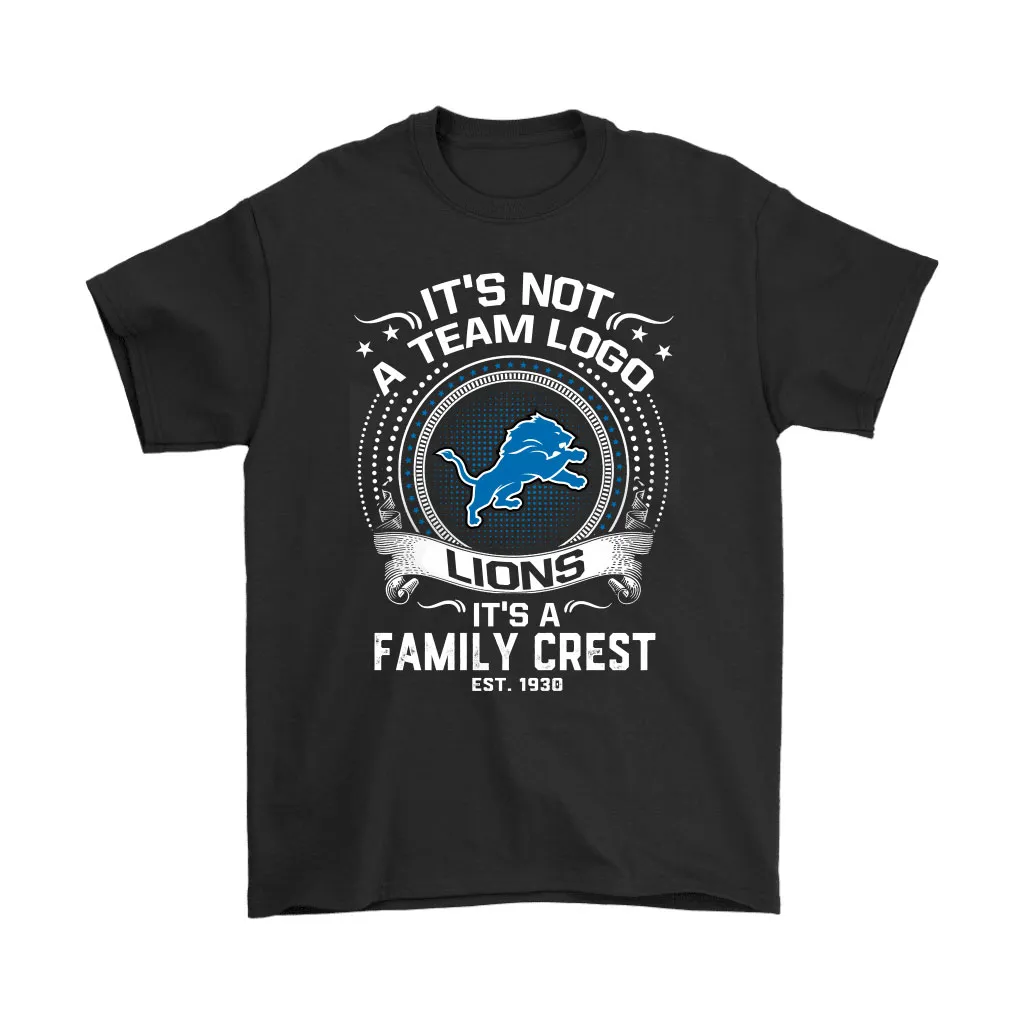 Its Not A Team Logo Its A Family Crest Detroit Lions Men Women T-shirt, Hoodie, Sweatshirt