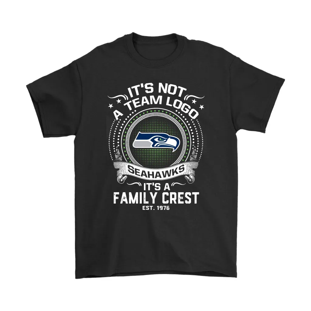 Its Not A Team Logo Its A Family Crest Seattle Seahawks Men Women T-shirt, Hoodie, Sweatshirt