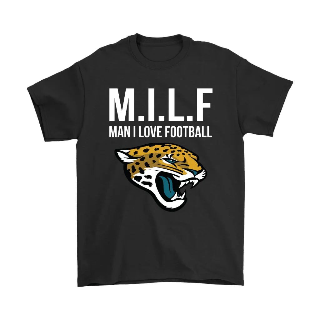 Jacksonville Jaguars Milf Man I Love Football Funny Men Women T-shirt, Hoodie, Sweatshirt