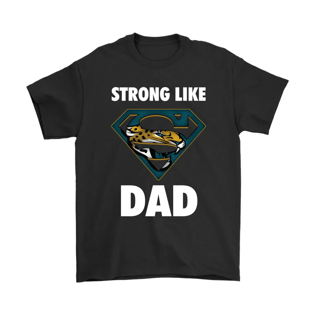 Jacksonville Jaguars Strong Like Dad Superman Nfl Men Women T-shirt, Hoodie, Sweatshirt