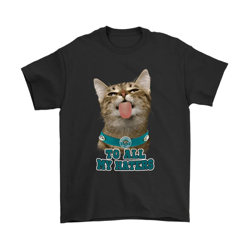 Jacksonville Jaguars To All My Haters Cat Pussy Lick Men Women T-shirt, Hoodie, Sweatshirt