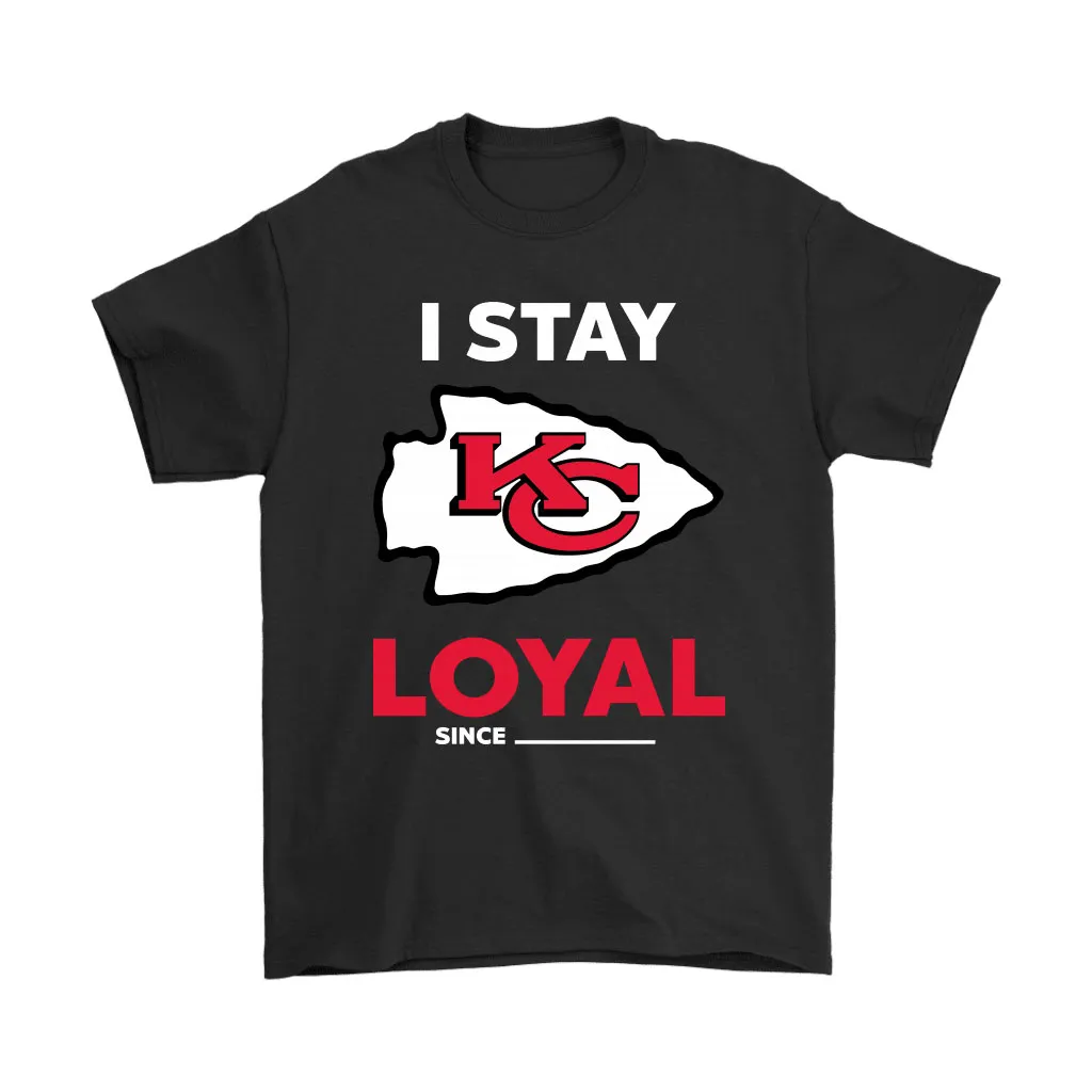 Kansas City Chiefs I Stay Loyal Since Personalized Men Women T-shirt, Hoodie, Sweatshirt