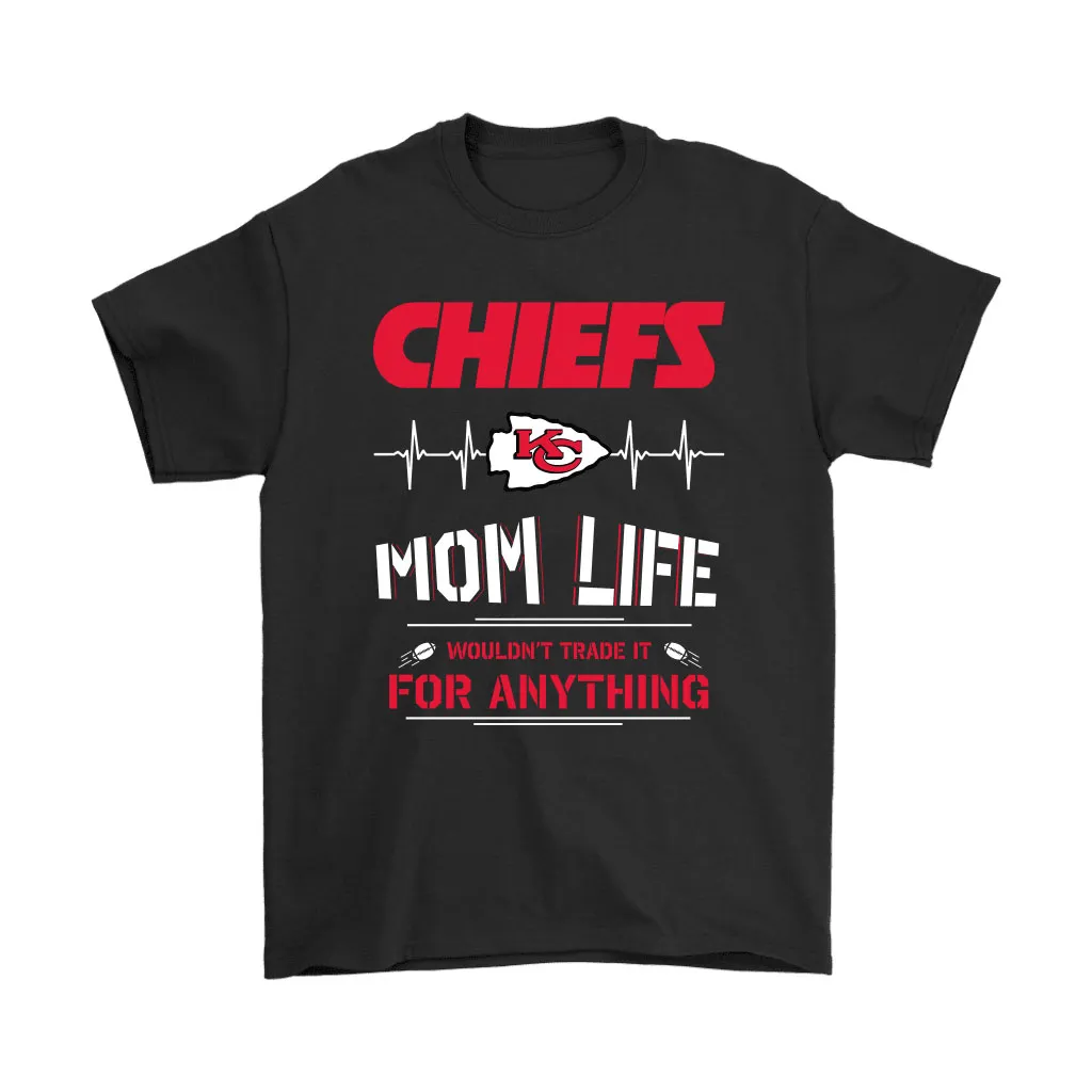 Kansas City Chiefs Mom Life Wouldnt Trade It For Anything Men Women T-shirt, Hoodie, Sweatshirt