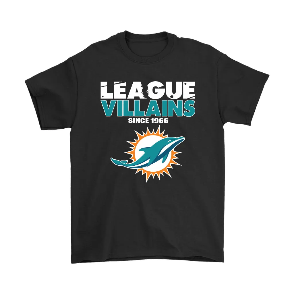 League Villains Since 1966 Miami Dolphins Nfl Men Women T-shirt, Hoodie, Sweatshirt