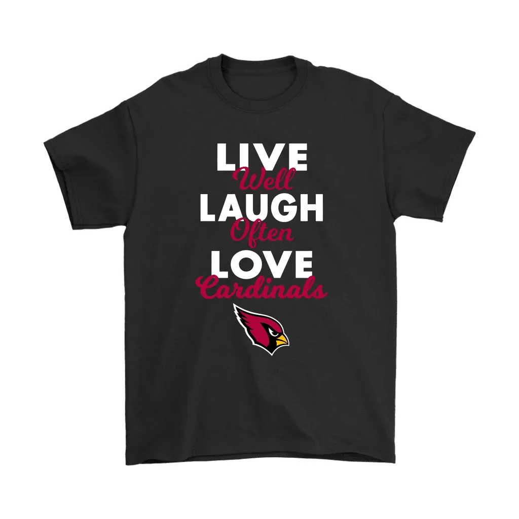 Live Well Laugh Often Love The Arizona Cardinals Nfl Men Women T-shirt, Hoodie, Sweatshirt