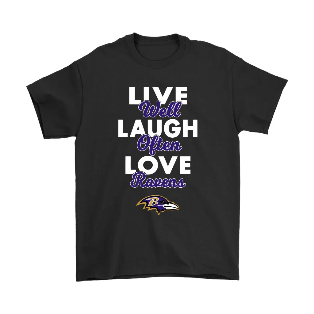 Live Well Laugh Often Love The Baltimore Ravens Nfl Men Women T-shirt, Hoodie, Sweatshirt